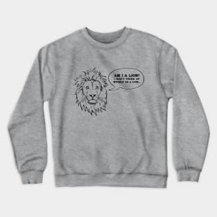 I Don't Think Of Myself As A Lion Crewneck Sweatshirt